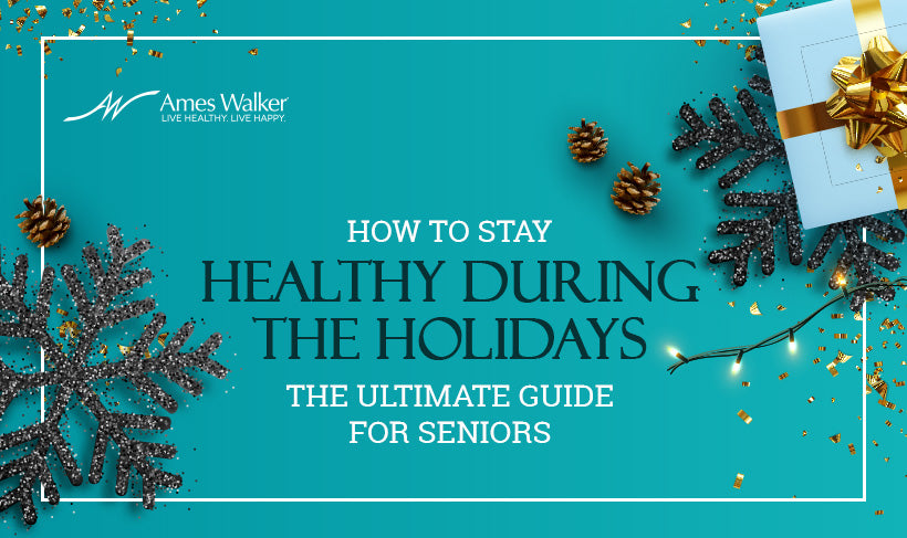 How to Stay Healthy During the Holidays: The Ultimate Guide for Seniors