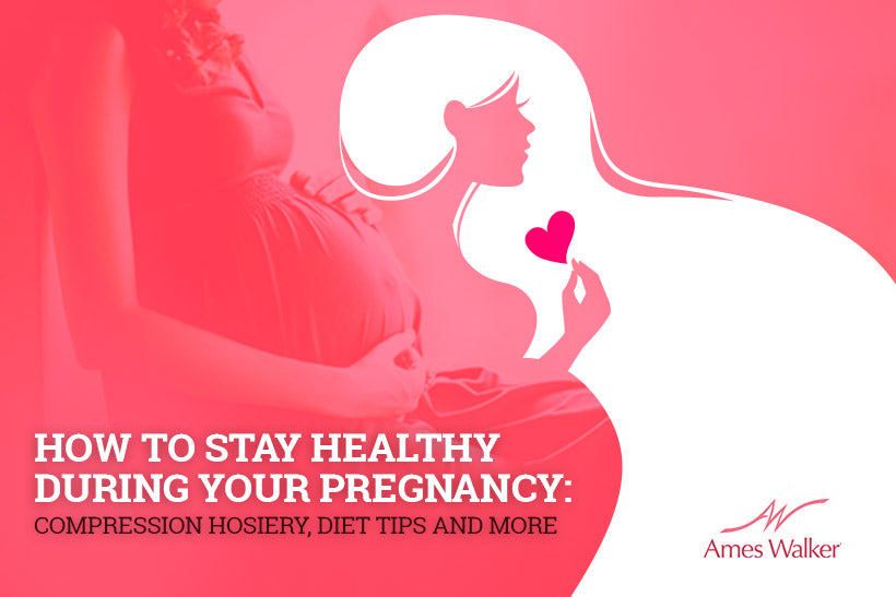How to Stay Healthy During Your Pregnancy: Compression Hosiery, Diet Tips and More