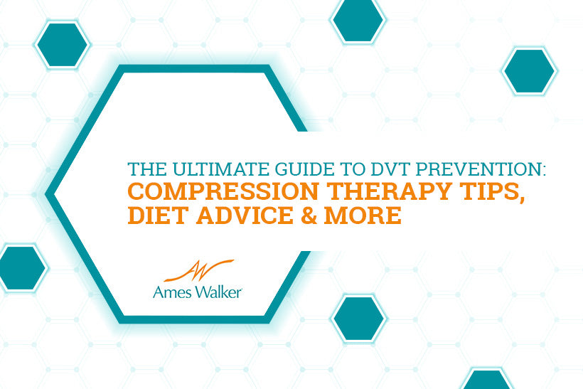 The Ultimate Guide to DVT Prevention: Compression Therapy Tips, Diet Advice & More